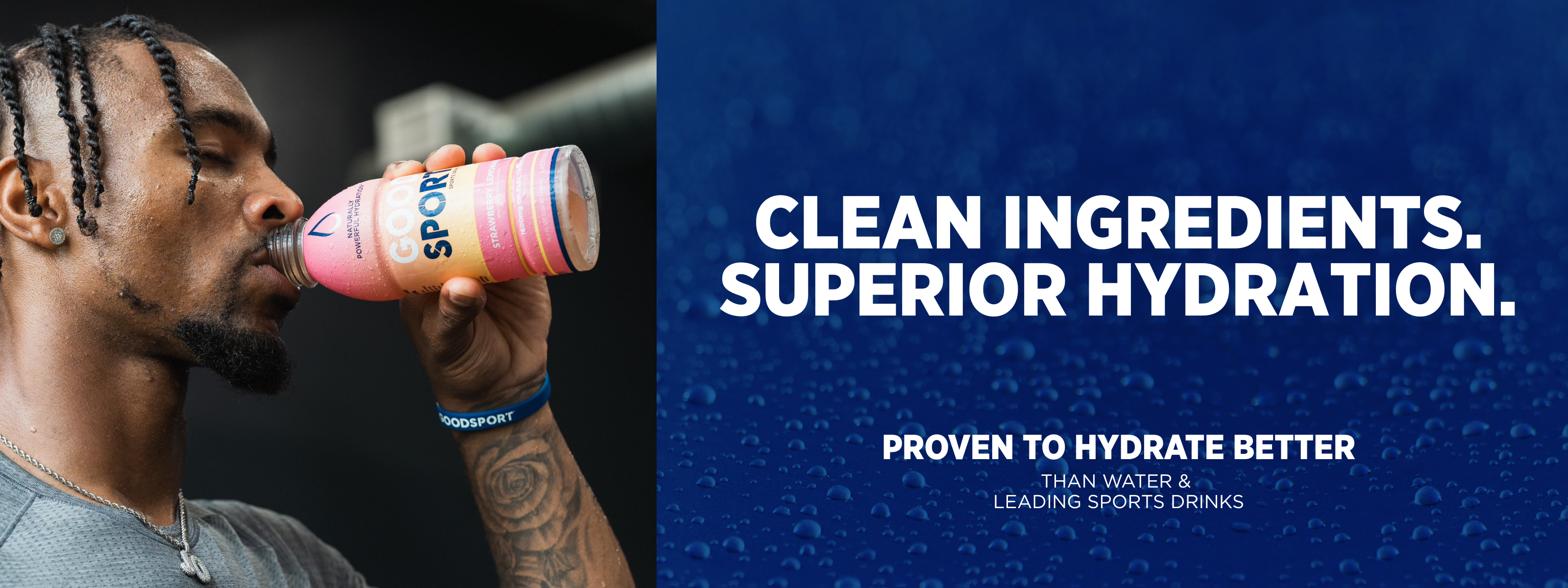 Pro football player, Jonathan Owens, drinking a bottle of strawberry lemonade GoodSport.  Copy reads:  Clean Ingredients.  Superior Hydration.  Proven to hydrate better than water and leading sports drinks.